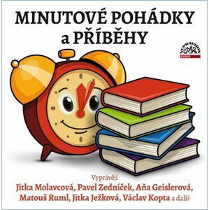 Minutové pohádky a příběhy - CDmp3 - Jitka Molavcová; Pavel Zedníček; Aňa Geislerová; Matouš Ruml