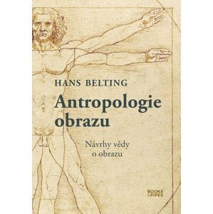 Antropologie obrazu - Návrhy vědy o obrazu - Hans Belting