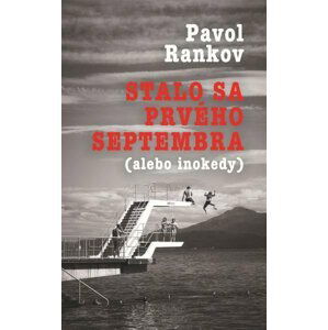 Stalo sa prvého septembra (alebo inokedy) - Pavol Rankov