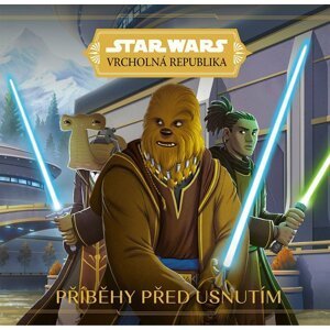 Star Wars - Vrcholná Republika - Příběhy před usnutím - autorů kolektiv