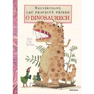 Neuvěřitelný, leč pravdivý příběh o dinosaurech - Genechten Guido van