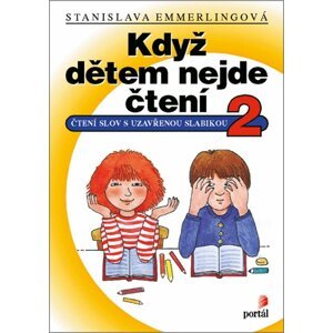 Když dětem nejde čtení 2 - Čtení slov s uzavřenou slabikou - Stanislava Emmerlingová