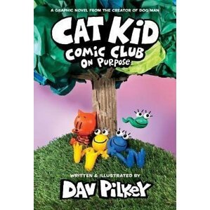 Cat Kid Comic Club: On Purpose - Dav Pilkey