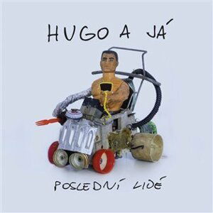 Poslední lidé - CD - a já Hugo