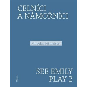 Celníci a námořníci. See Emily Play 2 - Miroslav Fišmeister