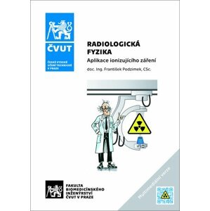 Radiologická fyzika - Aplikace ionizujícího záření - František Podzimek