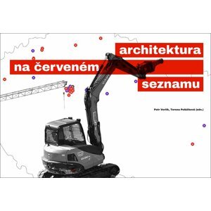 Architektura na červeném seznamu / normální je nebourat - Vorlík, Petr