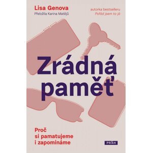 Zrádná paměť - Proč si pamatujeme i zapomínáme - Lisa Genova