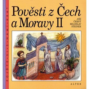 Pověsti z Čech a Moravy II - Jiří Černý; Miloslav Steiner