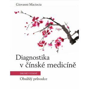 ANAG Diagnostika v čínské medicíně – Obsáhlý průvodce - Giovanni Maciocia