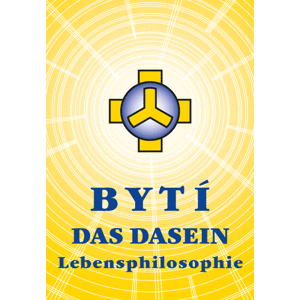 Bytí – Das Dasein – Lebensphilosophie - Josef Zezulka