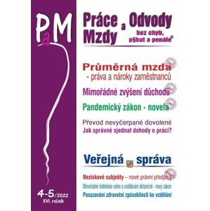 PaM 4-5/2022 Pandemický zákon - novela / Průměrná mzda zvyšuje v roce 2022 práva a nároky zaměstnanců, Mimořádné zvýšení důchodů - Ladislav Jouza