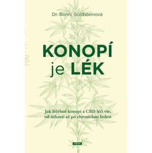 Konopí je lék - Jak léčebné konopí a CBD léčí vše, od úzkosti až po chronickou bolest - Bonni Goldsteinová