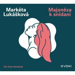 Majonéza k snídani - CDmp3 (Čte Pavla Dostálová) - Markéta Lukášková