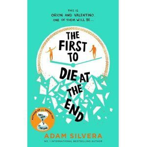 The First to Die at the End, 1.  vydání - Adam Silvera