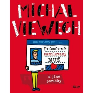 Průměrně zamilovaný muž a jiné povídky - Michal Viewegh