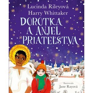 Dorotka a anjel priateľstva - Lucinda Riley; Harry Whittaker