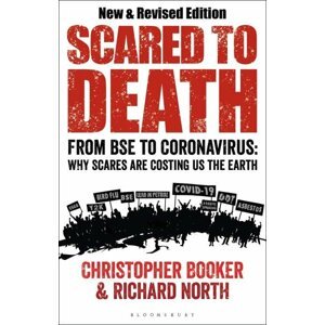 Scared to Death: From BSE to Coronavirus - Christopher Booker