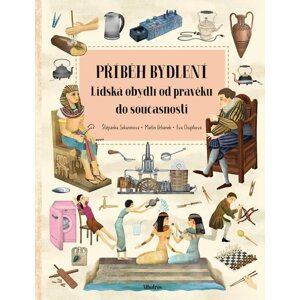 Příběh bydlení - Lidská obydlí od pravěku do současnosti - Štěpánka Sekaninová