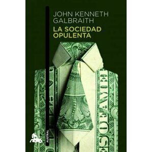 La sociedad opulenta - John Kenneth Galbraith