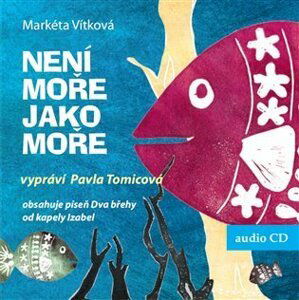 Není moře jako moře - CD (Čte Pavla Tomicová) - Markéta Vítková