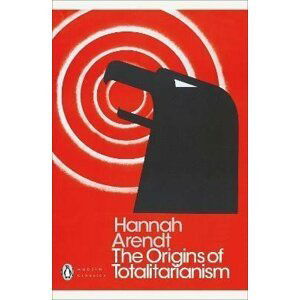 The Origins of Totalitarianism - Hannah Arendt