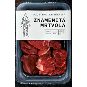 Znamenitá mrtvola - Augustina Bazterrica