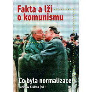 Fakta a lži o komunismu - Co byla normalizace - Ladislav Kudrna