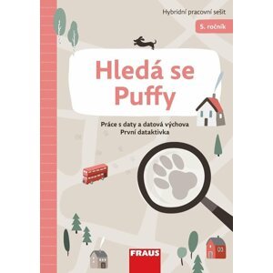 Hledá se Puffy - Hybridní pracovní sešit 5. ročník - Práce s daty a datová výchova První detektivka - Petr Agha