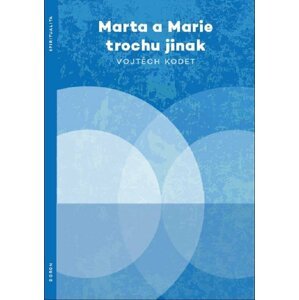 Marta a Marie trochu jinak - Vojtěch Kodet