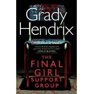 The Final Girl Support Group - Grady Hendrix