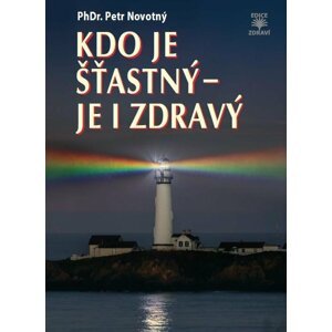 Kdo je šťastný - je i zdravý - Petr F. Novotný