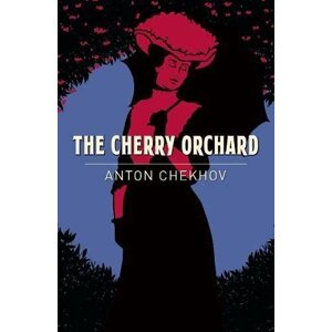 The Cherry Orchard - Anton Chekhov