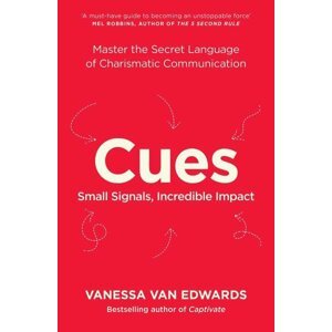 Cues : Master the Secret Language of Charismatic Communication - Edwards Vanessa Van