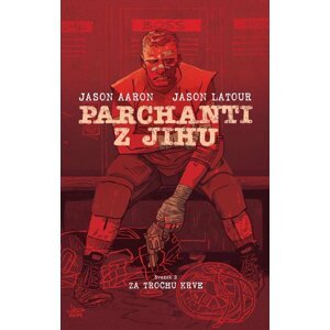 Parchanti z jihu 2 - Za trochu krve - Jason Aaron