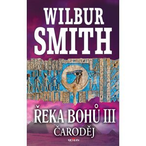 Řeka Bohů III - Čaroděj - Wilbur Smith