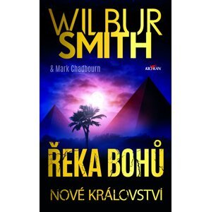 Řeka bohů - Nové království - Wilbur Smith