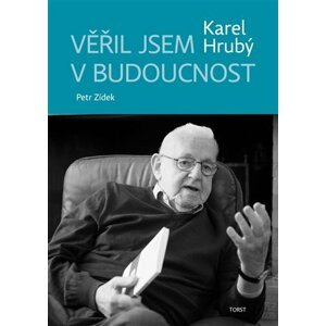 Věřil jsem v budoucnost - Karel Zídek