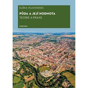 Půda a její hodnota - Teorie a praxe - Eliška Vejchodská