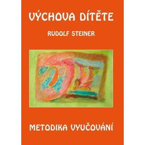 Výchova dítěte - Metodika vyučování - Rudolf Steiner