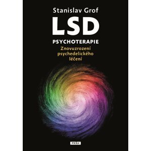 LSD psychoterapie - Znovuzrození psychedelického léčení - Stanislav Grof