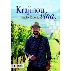 Krajinou vína 2 - Václav Žmolík