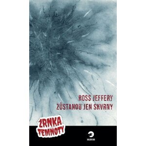 Zůstanou jen skvrny - Zrnka temnoty 3 - Ross Jeffery