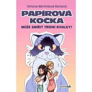 Papírová kočka - Může smířit třídní rivalky? - Petr Kopl; Simona Martínková-Racková