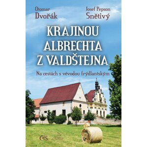 Krajinou Albrechta z Valdštejna - Na cestách s vévodou frýdlantským - Otomar Dvořák