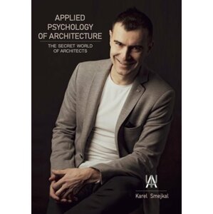 Applied Psychology of  - The secret world of architects - Karel Smejkal