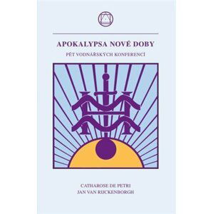 Apokalypsa nové doby - Pět vodnářských konferencí - Petri Catharose de