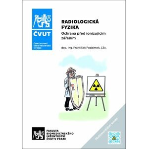 Radiologická fyzika - Ochrana před ionizujícím zářením - František Podzimek