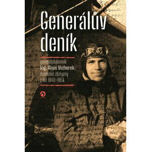 Generálův deník - Generálplukovník Alois Vicherek: deníkové záznamy z let 1940-1954 - Alois Vicherek