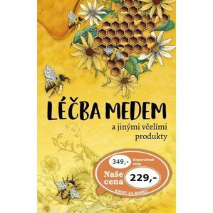 Léčba medem a jinými včelími produkty - Bogdan Kedzia; Elzbieta Holderna-Kedzia